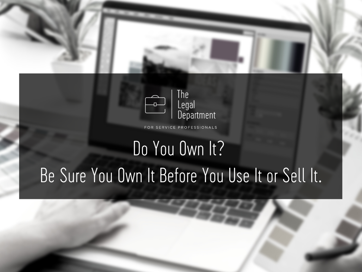 Do you own it? Be sure you own it before you use it or sell it