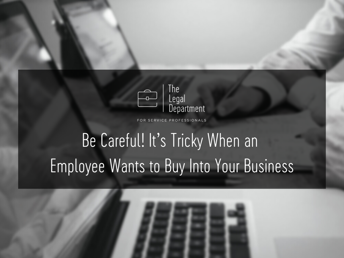 Be Careful! It’s Tricky When an Employee Wants to Buy Into Your Business