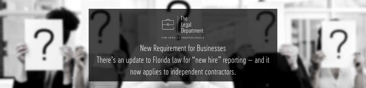 New requirements for businesses: There's an update to Florida law for "new hire reporting - and it now applies to independent contractors