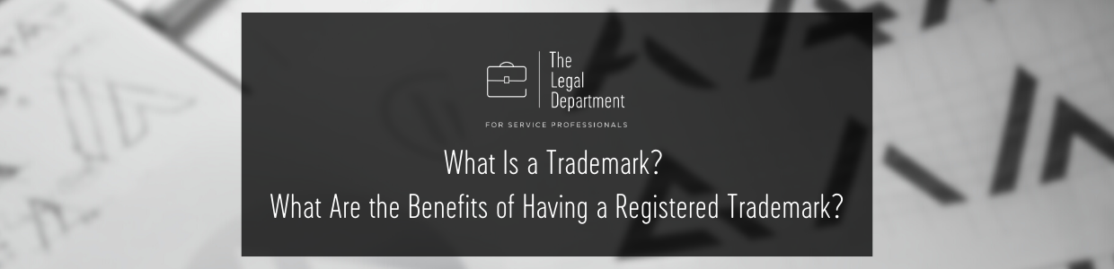 What is a trademark? What are the benefits of having a registered trademark?