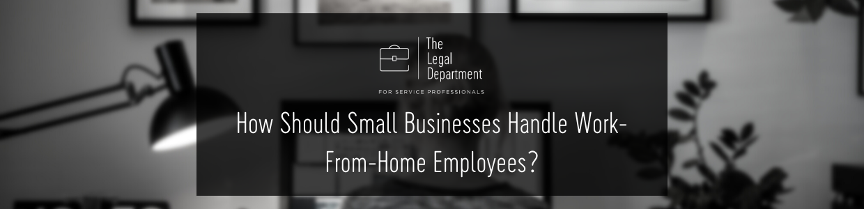 How should small businesses handle work-from-home employees?