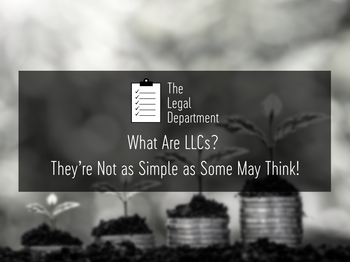 What are LLCs? They're not as simple as some may think!