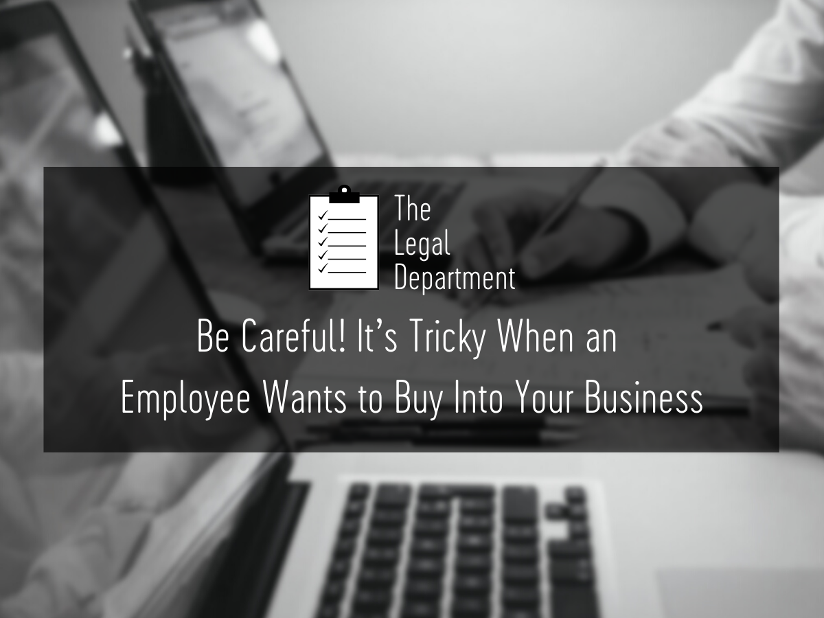 Be careful - it's tricky when an employee wants to buy into your business