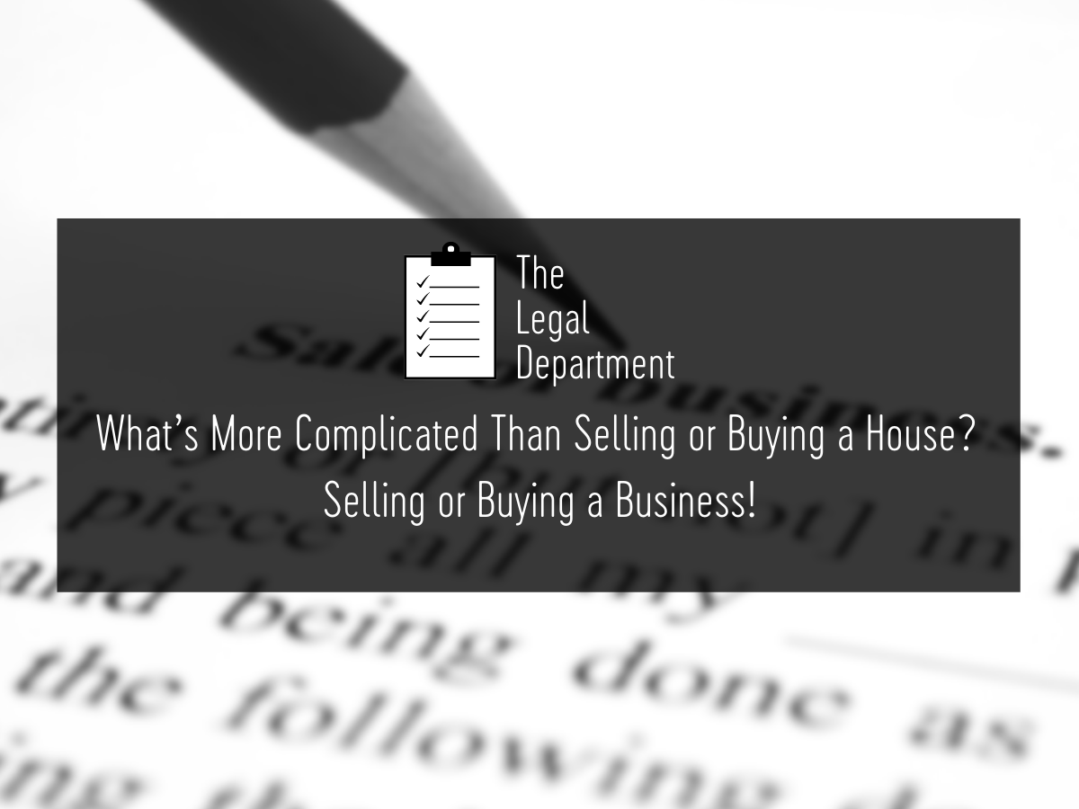 What's more complicated than selling or buying a house? Selling or buying a business!