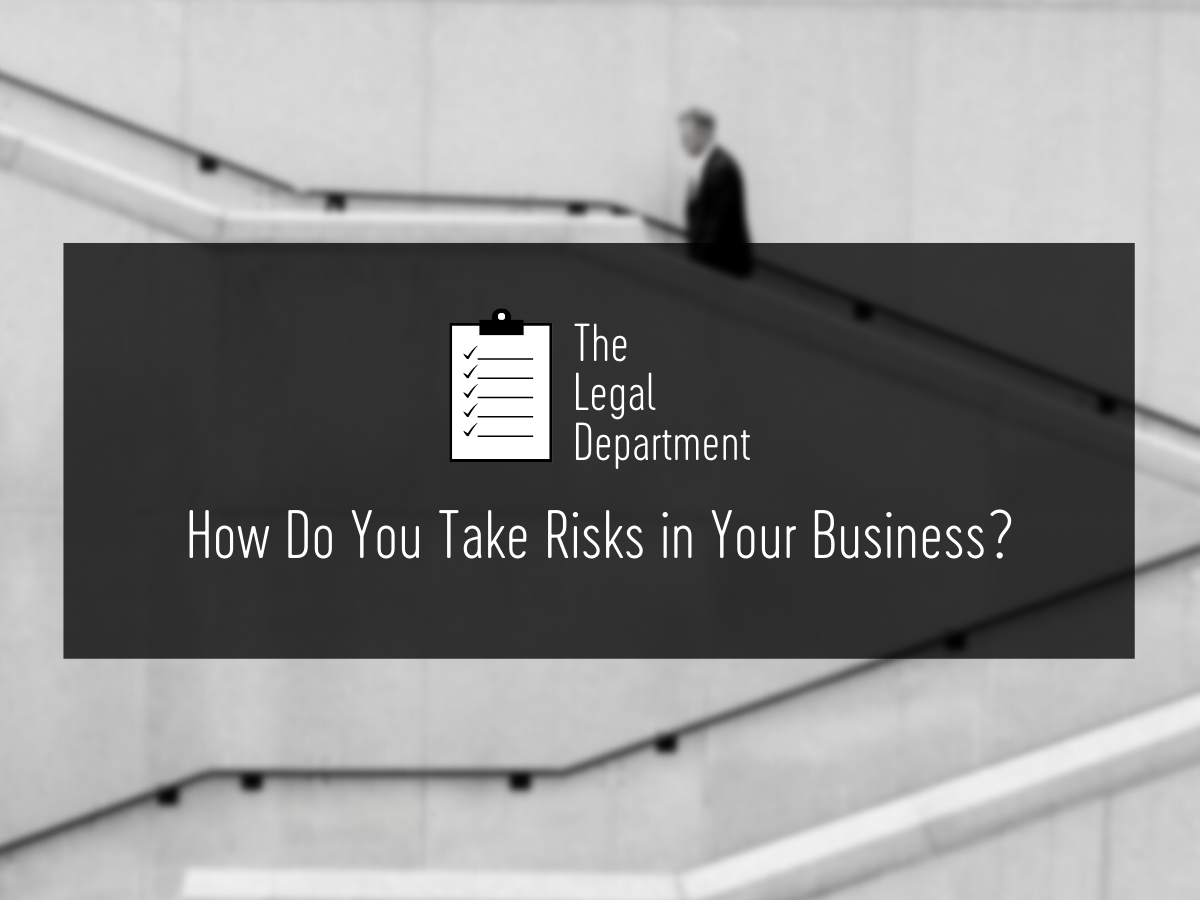 how-do-you-take-risks-in-your-business-the-legal-department